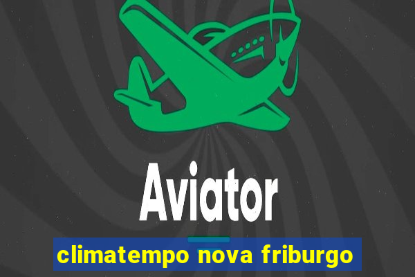 climatempo nova friburgo